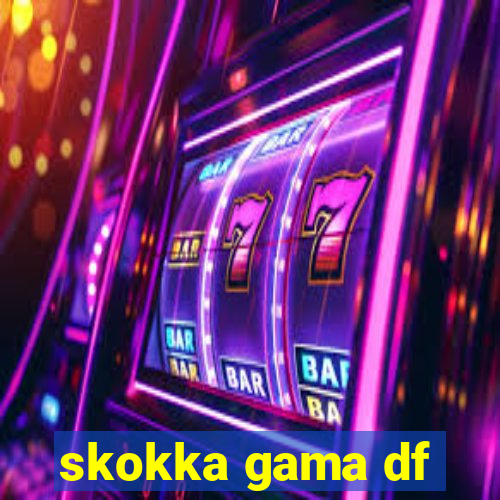 skokka gama df